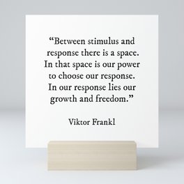 Between Stimulus And Response, Viktor Frankl Quote, Inspirational Quote Mini Art Print