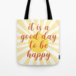 it is a good day to be happy Tote Bag