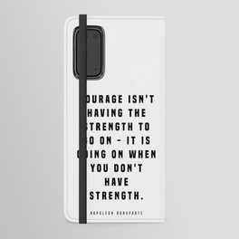 Courage Isn't Having The Strength - Napoleon Bonaparte Quote - Literature - Typography Print Android Wallet Case