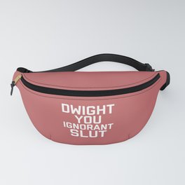 Dwight You Ignorant Slut, Funny, Quote Fanny Pack