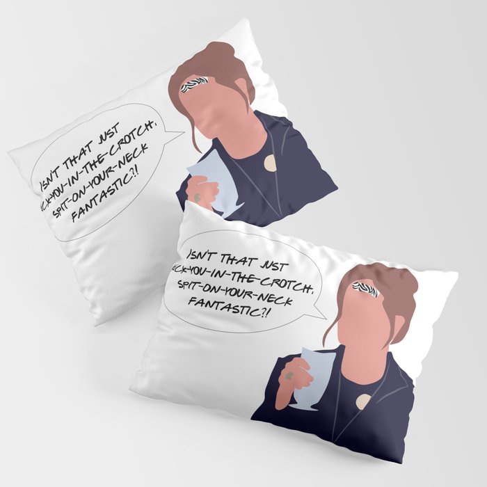 Kick you in the crotch spit on your neck fantastic Pillow Sham
