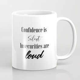 Confidence is Silent Insecurities are Loud Mug