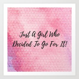 Just a girl who decided to go for it! Art Print