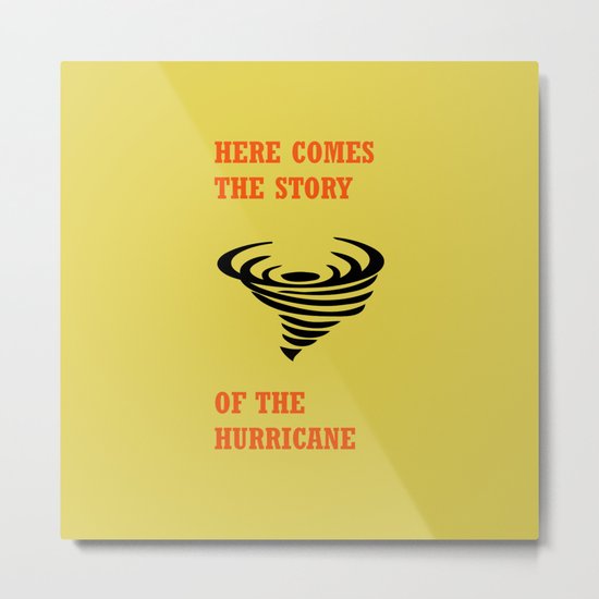 Here comes the story of the hurricane Metal Print