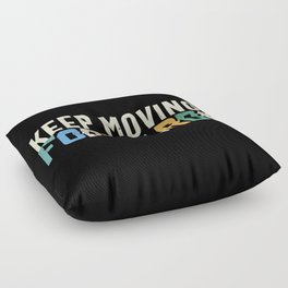Keep Moving Forward Floor Pillow