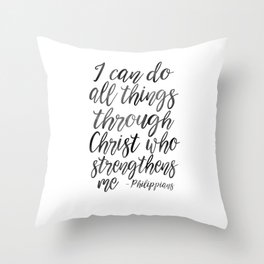 I Can Do All Things Through Christ Who Strengthens Me, Philippians Quote,Christian Art,Bible Verse,H Throw Pillow