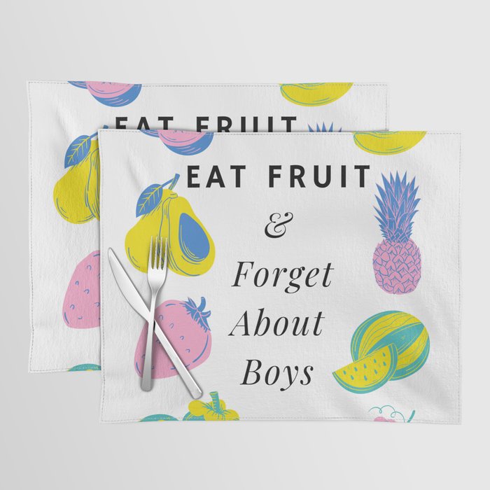 Eat Fruit And Forget About Boys Funny Pastel Placemat
