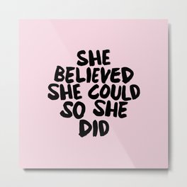 She Believed She Could So She Did Metal Print