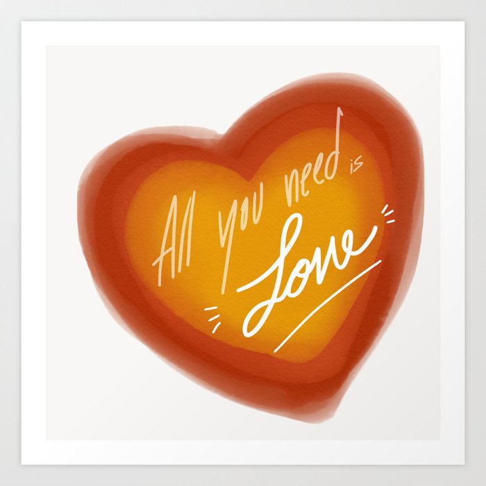 All you need is love Art Print