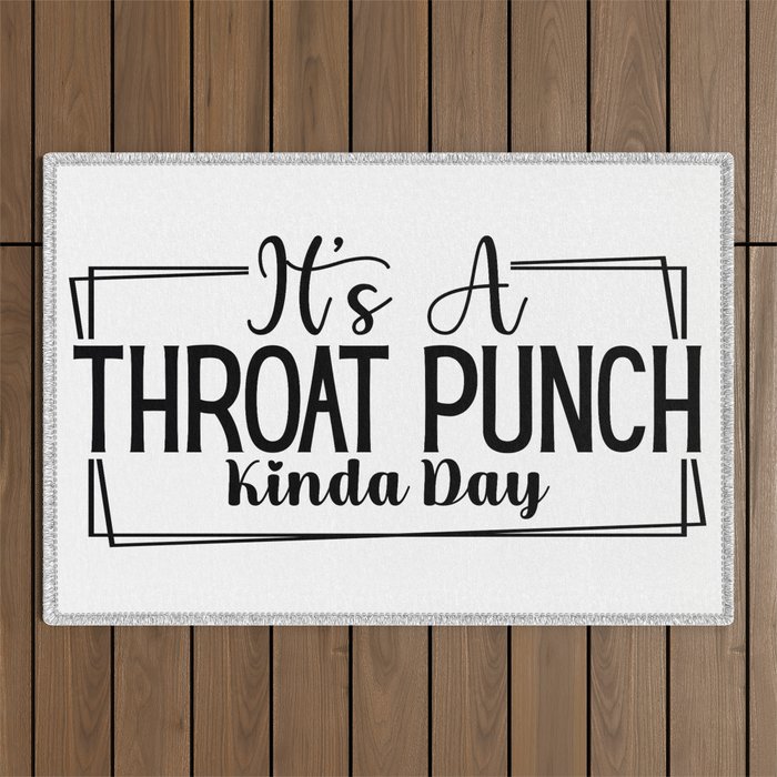 Throat Punch Kinda Day Sarcastic Quote Outdoor Rug