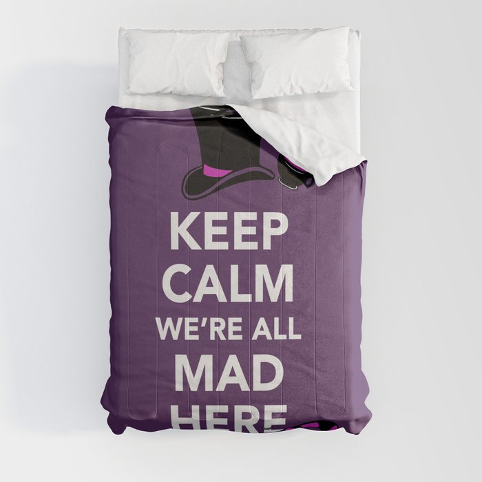 Keep Calm, We're All Mad Here Comforter