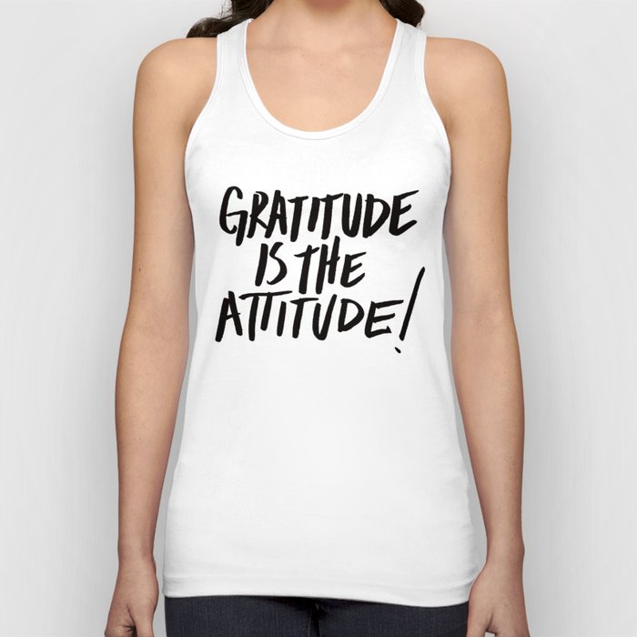 Gratitude is the Attitude (Black on White) Tank Top