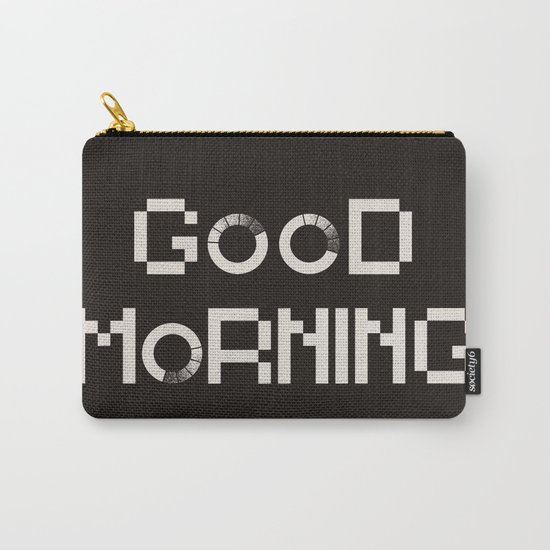 GOOD MORN/NG Carry-All Pouch