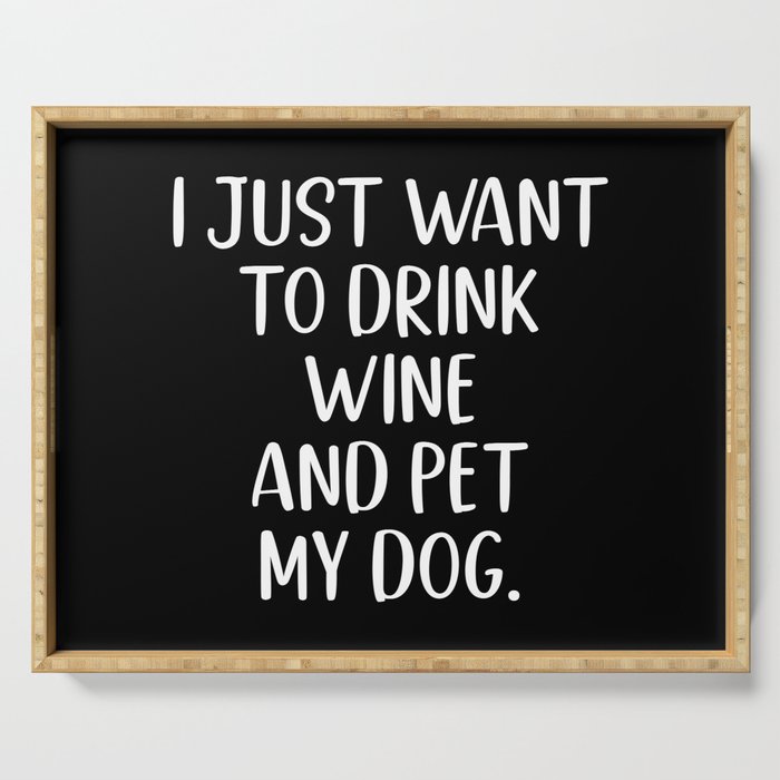 Drink Wine And Pet My Dog Serving Tray