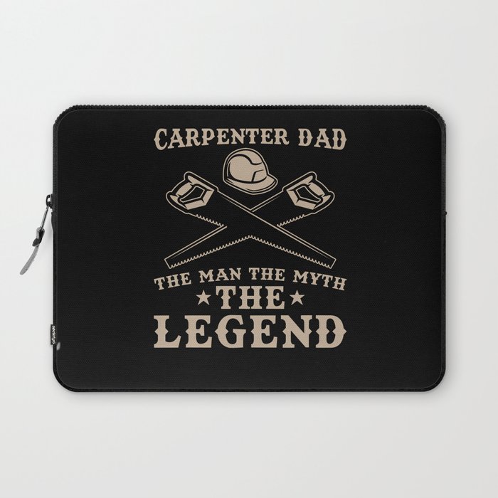 Carpenter Dad Gift The man the myth the legend Laptop Sleeve