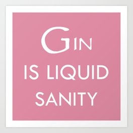 Gin Is Liquid Sanity, Funny Quote Art Print | Joke, Sanity, Liquid, Gift Idea, Drink, Fun, Sayings, Digital, Drunk, Typography 