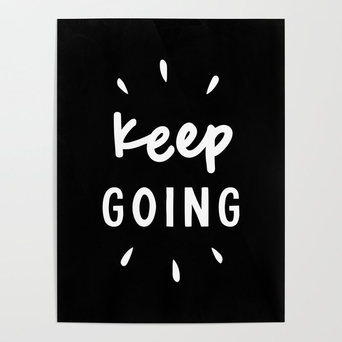 Keep Going black and white typography inspirational motivational home wall bedroom decor Poster