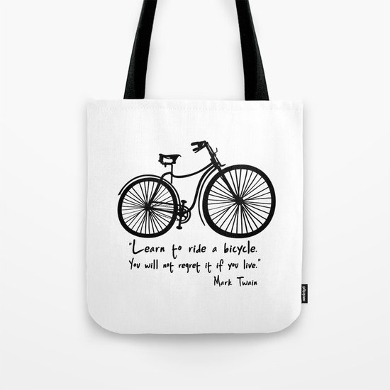 Learn to ride a bicycle. You will not regret it if you live. Tote Bag