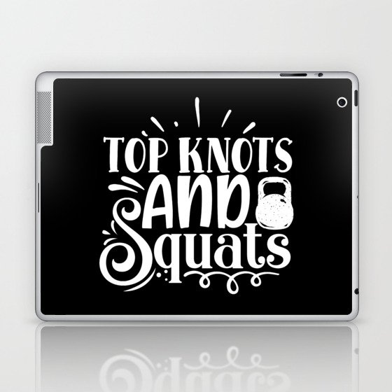 Top Knots And Squats Cool Gym Girls’ Slogan Laptop & iPad Skin