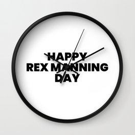 Happy rex manning day Wall Clock
