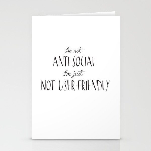 I'm not anti-social I'm just not user-friendly Stationery Cards