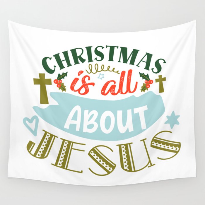 Christmas Is All About Jesus Holiday Quote Wall Tapestry