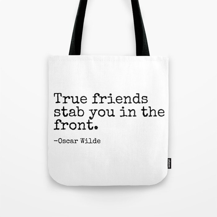 True Friends Stab You In The Front | Oscar Wilde Popular Quotes Tote Bag