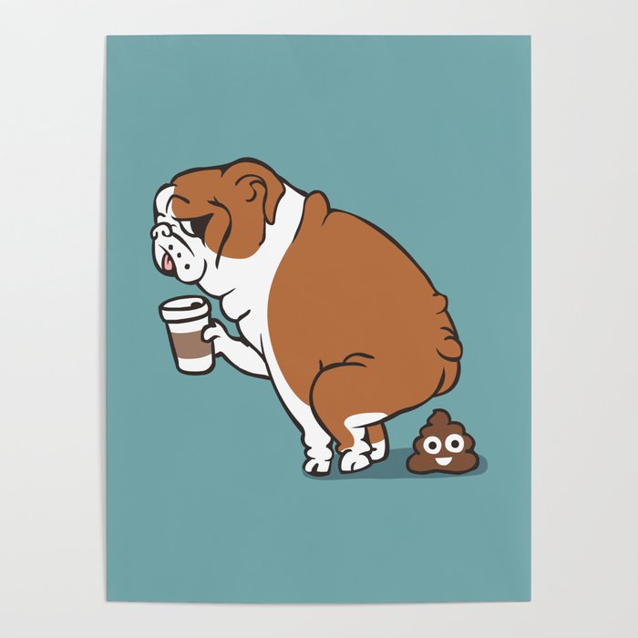 Coffee makes English Bulldog Poop Poster