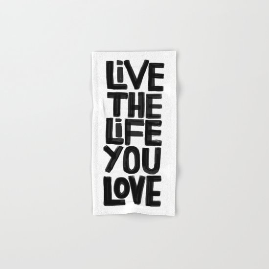 Live the life you love Hand & Bath Towel