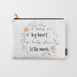 It Takes a Big Heart to Help Shape Little Minds Carry-All Pouch