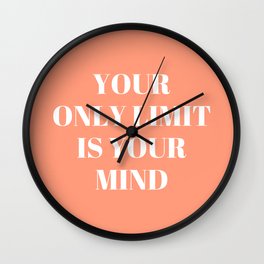 Your only limit is your mind Wall Clock