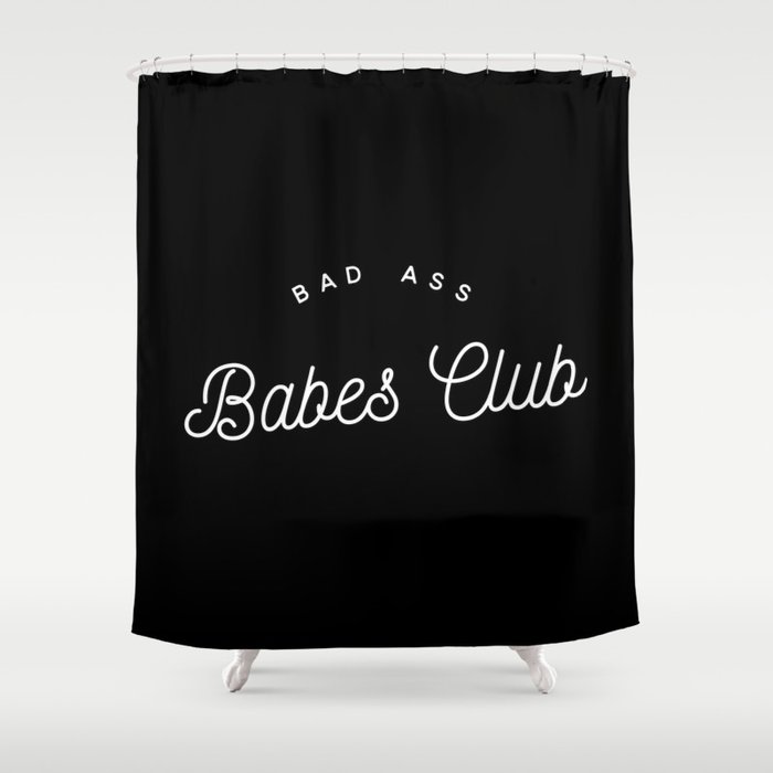 BAD ASS BABES CLUB B&W Shower Curtain