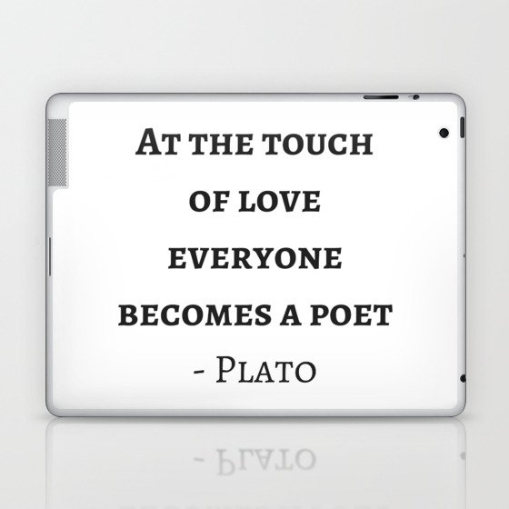 Greek Philosophy Quotes Plato At The Touch Of Love Everyone Becomes A Poet Laptop Ipad Skin By Myrainbowlove Society6