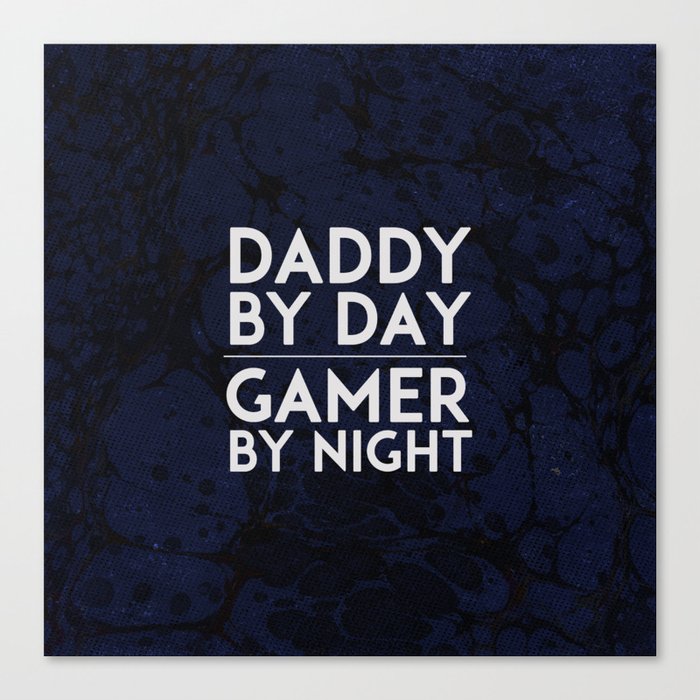 Daddy by Day / Gamer by Night V.2 Canvas Print