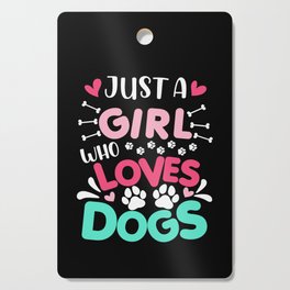 Just A Girl Who Loves Dogs Funny Cutting Board