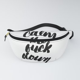 Calm the  FUCK Down Fanny Pack