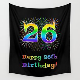 [ Thumbnail: 26th Birthday - Fun Rainbow Spectrum Gradient Pattern Text, Bursting Fireworks Inspired Background Wall Tapestry ]