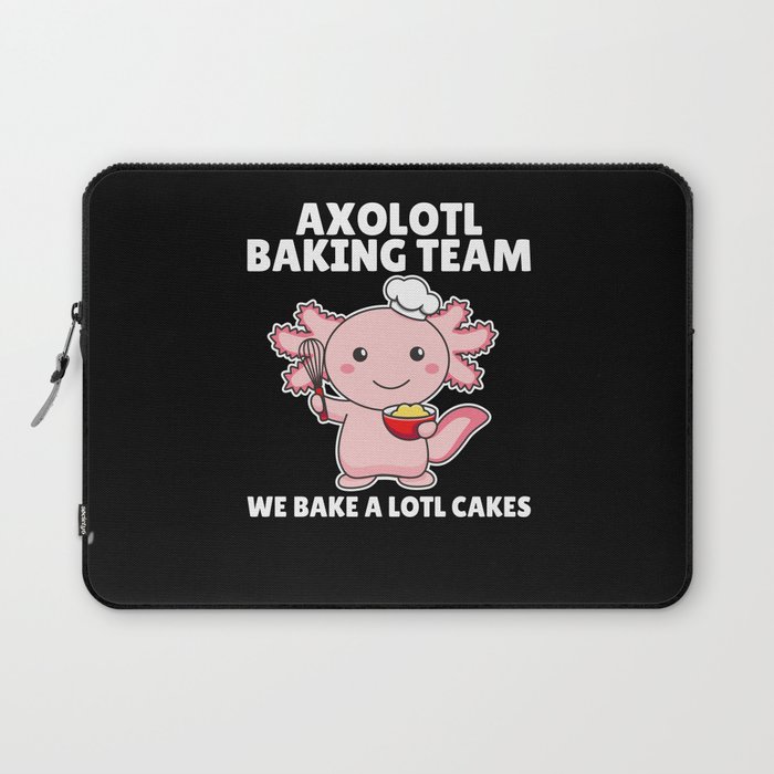 Axolotl baking Team we bake a lotl cakes Laptop Sleeve