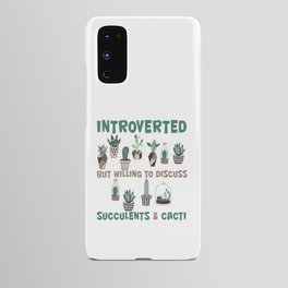 Introverted but willing to discuss succulents & cacti Android Case