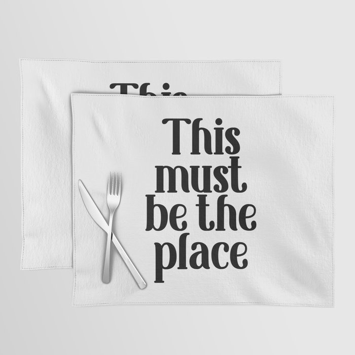 This Must Be The Place, Black and White Placemat