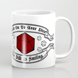 HOLD ON TO YOUR DICE! THE DM IS SMILING... Coffee Mug | Halfling, Bard, Wizard, Dungeons, D20, Dungeonsanddragons, Holdontoyourdice, Quest, Ranger, Graphicdesign 