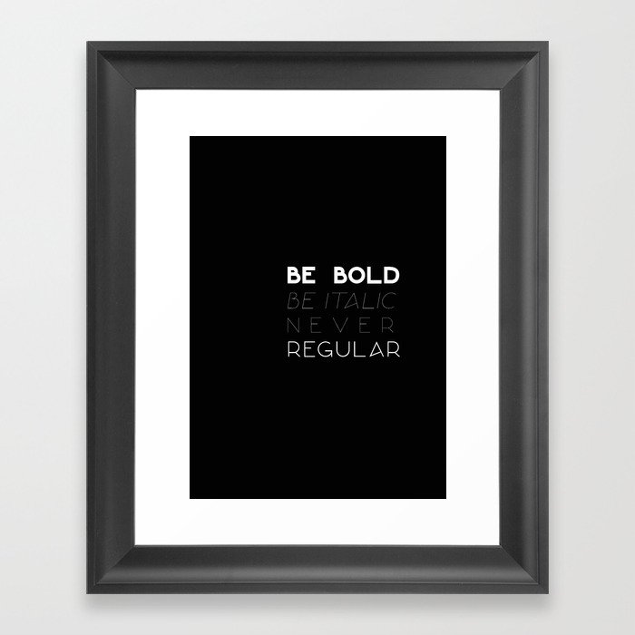Be Bold Framed Art Print
