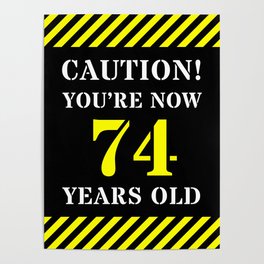[ Thumbnail: 74th Birthday - Warning Stripes and Stencil Style Text Poster ]