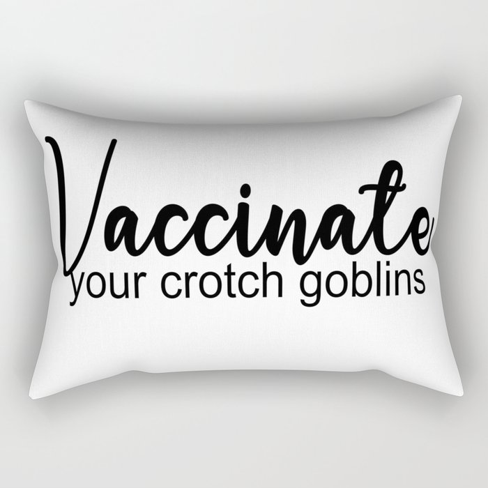 Vaccinate your Crotch goblins Rectangular Pillow by Jennifer Ackerman
