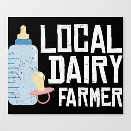 Local Dairy Farmer Funny New Mom Canvas Print