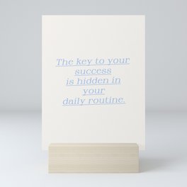 Success Is In Your Daily Routine Mini Art Print