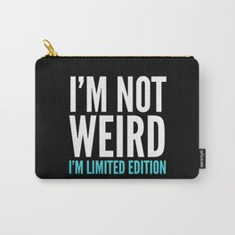 I'm Not Weird I'm Limited Edition Funny Quote (Dark) Carry-All Pouch