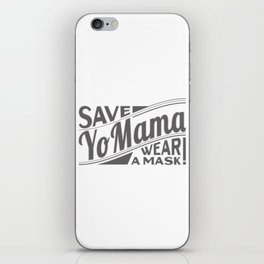 Save Yo Mama - Wear a Mask! iPhone Skin