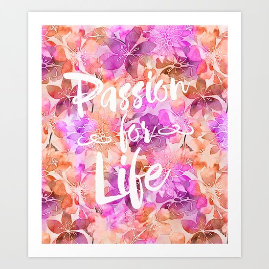 Passion for Life inspirational floral typography Art Print