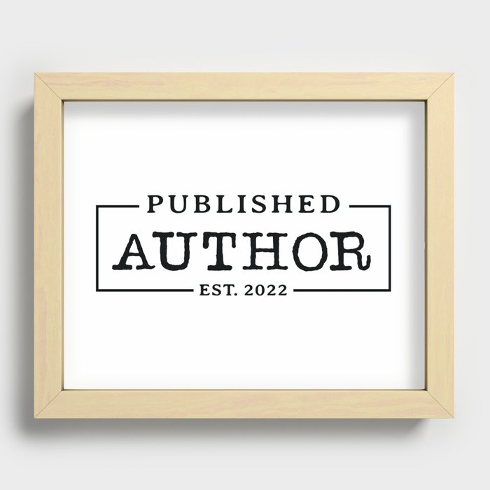 Published Author Est 2022 | Gift for Writers and Authors by Writer Block Shop Recessed Framed Print